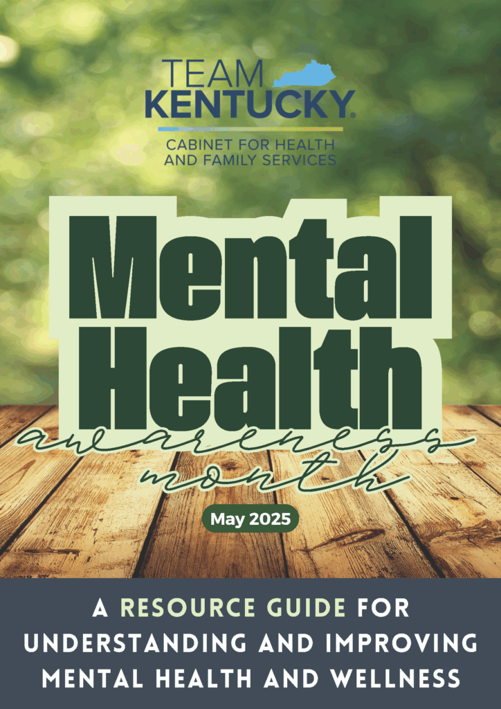 Mental Health Awareness Month (CHFS): A resource guide for understanding and improving mental health and wellness. 